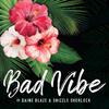 True Jakczon - Bad Vibe (feat. Daine Blaze & Shizzle Sherlock) (Reggae Remix) (Reggae Remix)