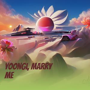 Yoongi, Marry Me