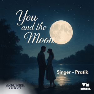 You and the Moon