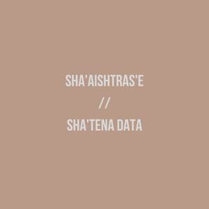 Sha'aishtras'e / Sha'tena data