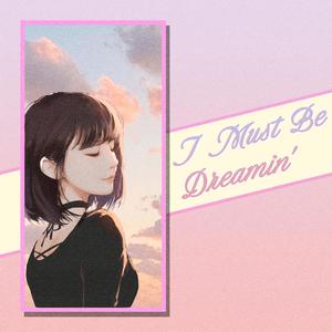 I Must Be Dreamin' (feat. サクラSAKURA-LEE)