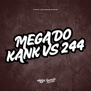 Mega do Kank vs 244