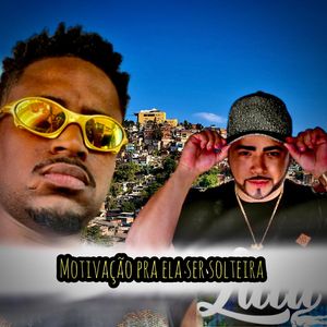 Motivação pra Ela Ser Solteira