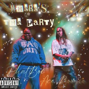 Where the party (feat. Ace boogie rni & Phatboi Tevis)