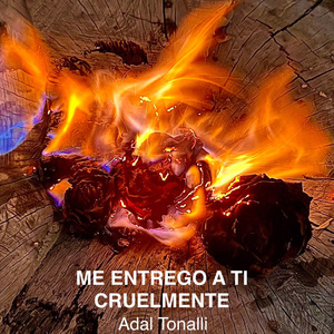 Me entrego a ti cruelmente