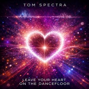 Leave Your Heart On The Dancefloor (Mr. Spectras Club Edit)