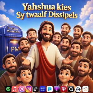 Yahshua kies Sy Twaalf Dissipels