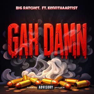Gah damn (feat. Big ratchet)