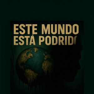 Este mundo esta podrido (feat. LilSonFyah)