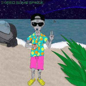I NEED SOME SPACE