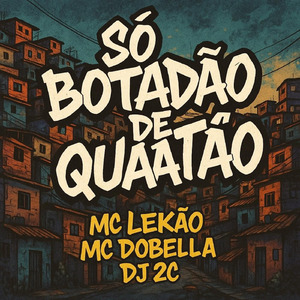 SÓ BOTADÃO DE QUAATÃO