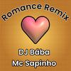 Mc Sapinho - ROMANCE (DJ Bába Remix Versao Funk)