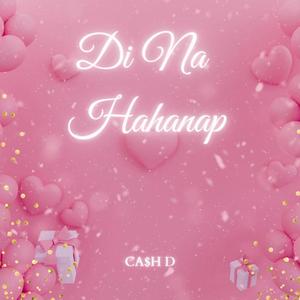 DI NA HAHANAP (feat. Ca$h D)
