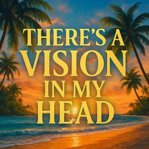 There's A Vision In My Head (Electronic Pop Version)