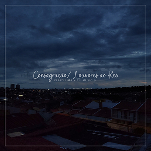 Consagração/ Louvores ao Rei (LoFi)