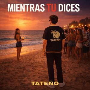 MIENTRAS TU DICES
