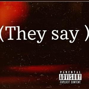 They Say