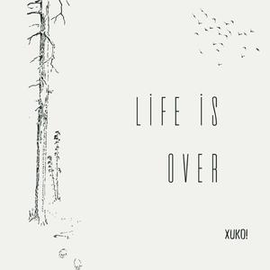 life is over