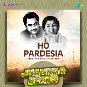 Ho Pardesia - Jhankar Beats