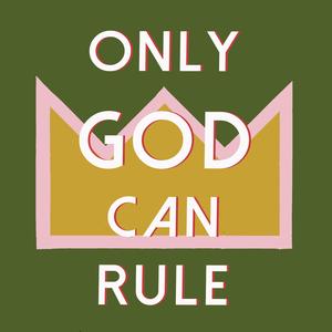 Only God Can Rule