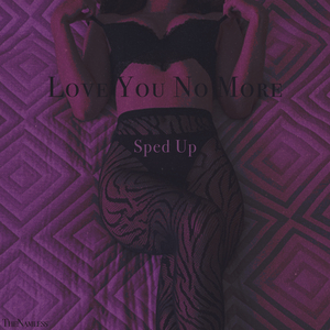 Love You No More (Sped Up)