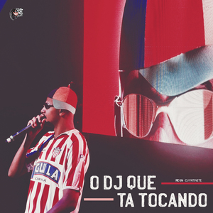O Dj Que Tá Tocando
