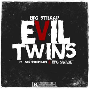 Evil Twins (feat. BFG Savage & AK Triple4)