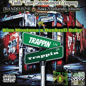 Trappin Trappin (feat. Rico Montana & Bankroll Boky)