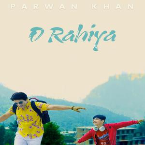 O Rahiya (Parwan Khan)