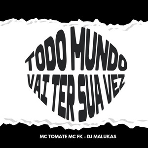 Todo Mundo Vai Ter Sua Vez