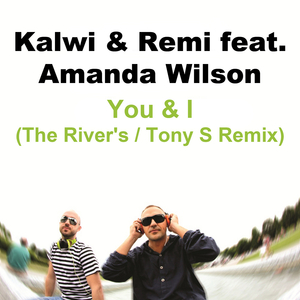You & I (The River's & Tony S Remix)