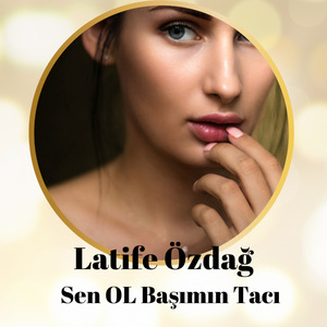 Sen Ol Başımın Tacı