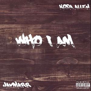 Who I Am (feat. Jaymarr & Koda Allen)
