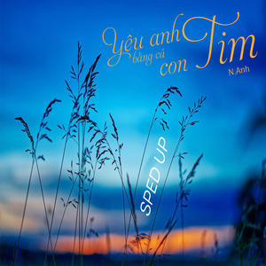 Yêu Anh Bằng Cả Con Tim (BP Bounce Remix) [Sped Up]