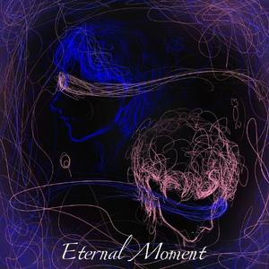 Eternal Moment（瞬间即是永恒）