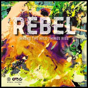 Rebel (Where The Wild Things Rise)