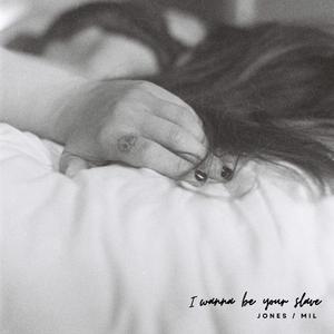 I Wanna Be Your Slave (feat. MIL)