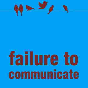 Failure to Communicate