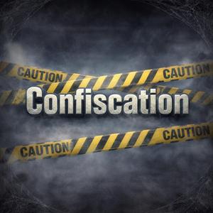 Confiscation