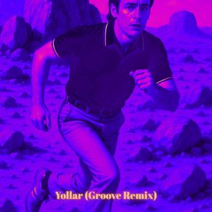 Yollar (Groove Remix)