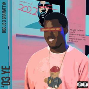 '03 Ye (feat. Gramattyk)