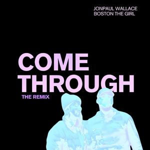 Come Through (feat. Boston the Girl) (Better Version)
