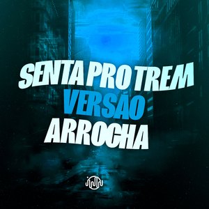 Senta Pro Trem - Versão Arrocha
