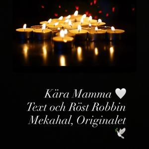 Kära Mamma (feat. Robbin Mekahal)
