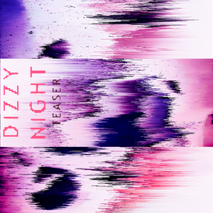 Dizzy Night -Teaser ver-