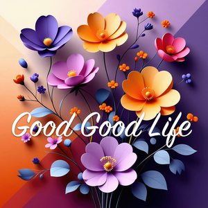 Good Good Life