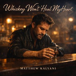 Whiskey Won’t Heal My Heart