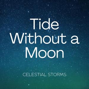 Tide Without a Moon