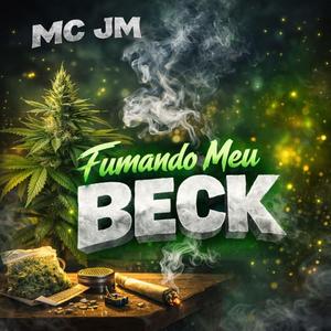 FUMANDO MEU BECK (MC JM)
