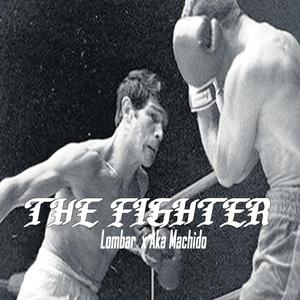 THE FIGHTER (feat. LOMBAR ADN CLANDESTINO)